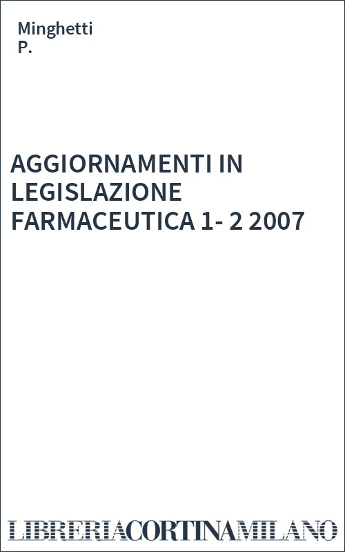 AGGIORNAMENTI IN LEGISLAZIONE FARMACEUTICA  1-2 2007