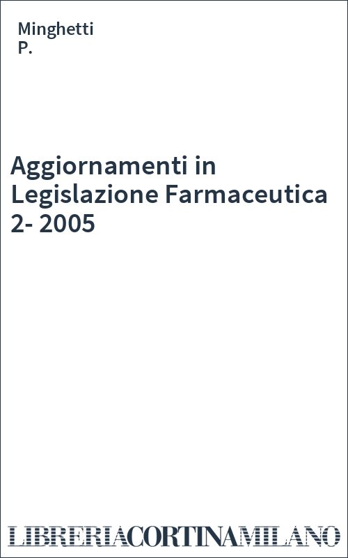 Aggiornamenti in Legislazione Farmaceutica 2-2005
