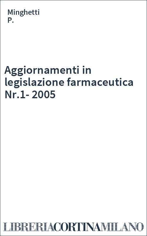 Aggiornamenti in legislazione farmaceutica Nr.1-2005