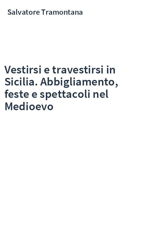 Vestirsi e travestirsi in Sicilia. Abbigliamento, feste e spettacoli nel Medioevo