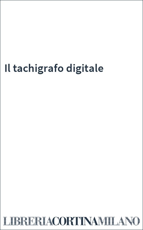 Il tachigrafo digitale