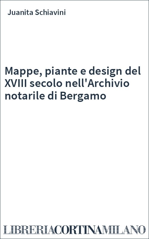 Mappe piante e design del XVIII secolo nell Archivio notarile di