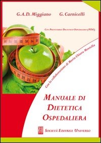 Manuale di dietetica ospedaliera (con prontuario dietetico ospedaliero. PDO)