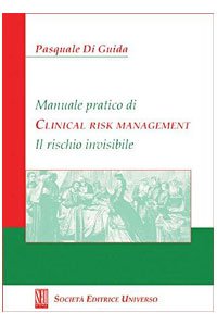 Manuale pratico di Clinical risk management. Il rischio invisibile