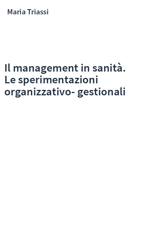 Il management in sanità. Le sperimentazioni organizzativo-gestionali