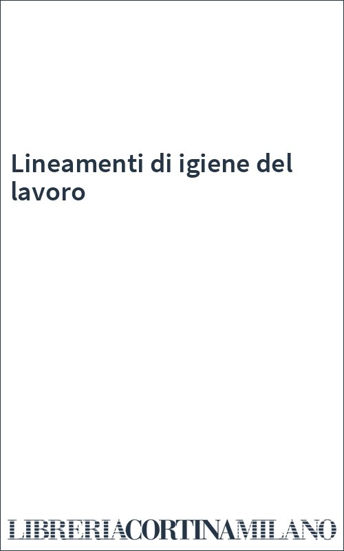 Lineamenti di igiene del lavoro