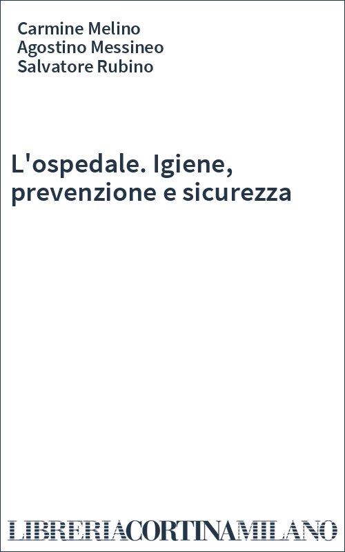 L'ospedale. Igiene, prevenzione e sicurezza