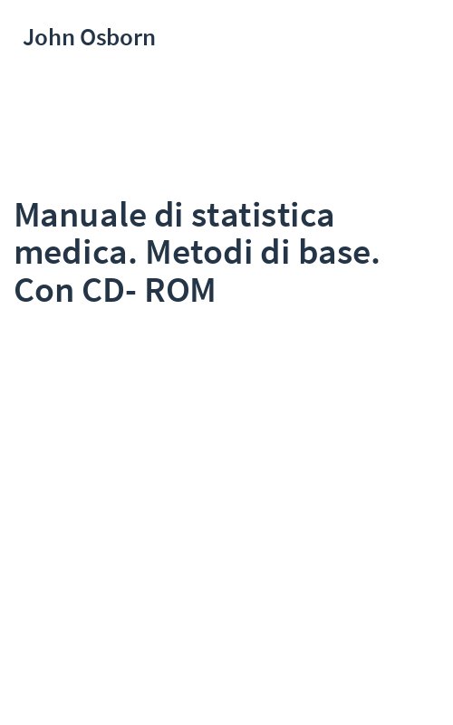Manuale di statistica medica. Metodi di base. Con CD-ROM