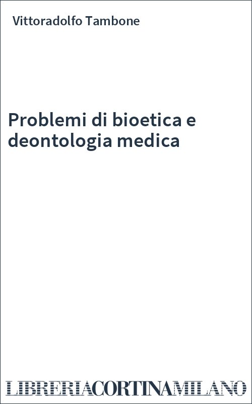 Problemi di bioetica e deontologia medica