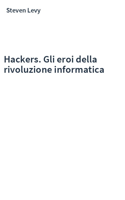 Hackers. Gli eroi della rivoluzione informatica