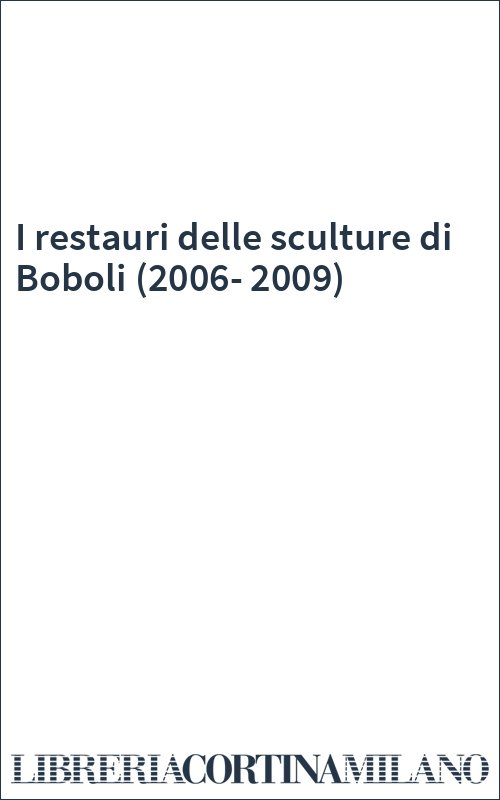 I restauri delle sculture di Boboli (2006-2009)