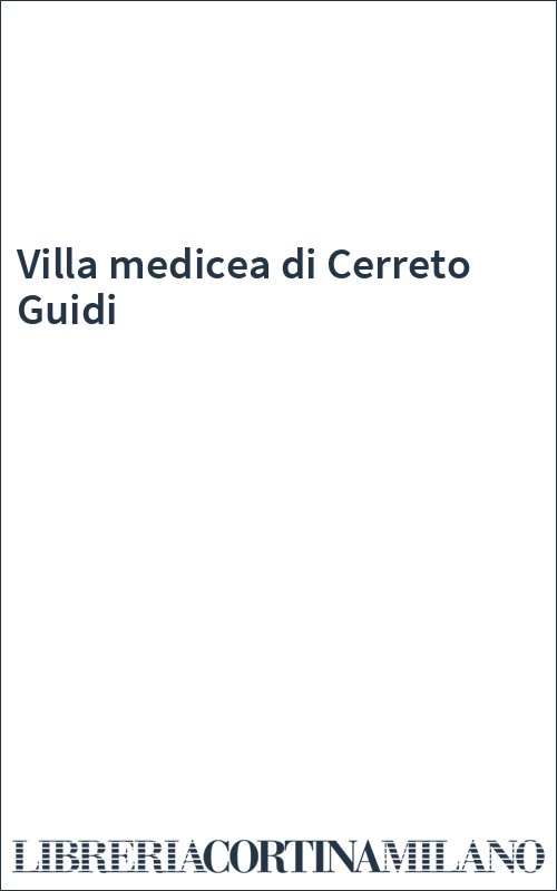 Villa medicea di Cerreto Guidi