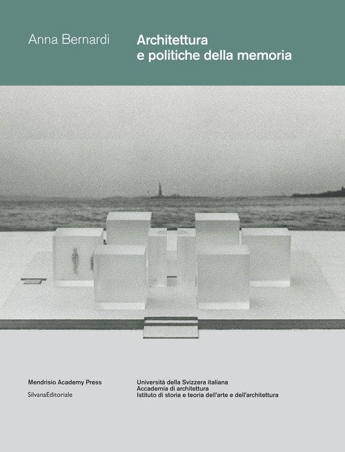 Architettura e politiche della memoria. Louis I. Kahn e Peter Zumthor: due progetti non realizzati