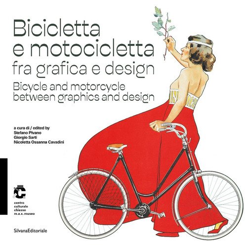 Bicicletta e motocicletta fra grafica e design. Catalogo della mostra (Chiasso, 9 marzo-20 luglio 2025)