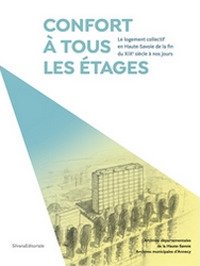 Confort à tous les étages. Le logement collectif en Haute-Savoie de la fin du XIXe siècle à nos jours