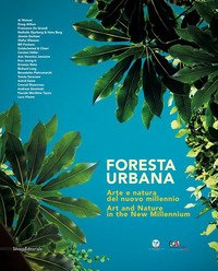 Foresta urbana. Arte e natura del nuovo millennio. Catalogo della mostra (Palermo, 26 ottobre 2018-20 gennaio 2019). Ediz. italiana e inglese