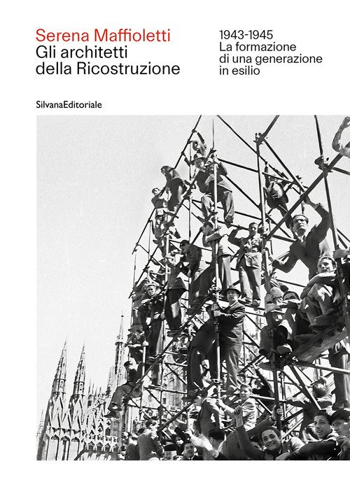 Gli architetti della Ricostruzione 1943-1945. La formazione di una generazione in esilio