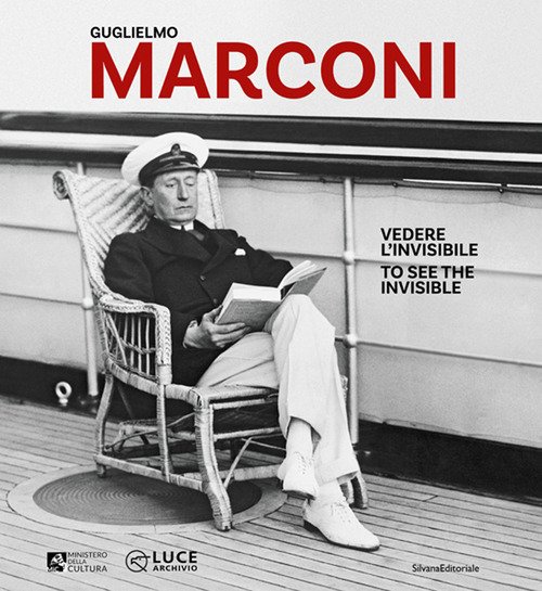 Guglielmo Marconi. Vedere l'invisibile-Too see the invisible