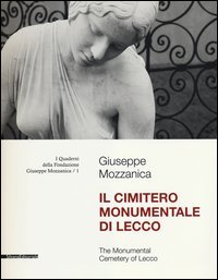 Il cimitero monumentale di Lecco. Ediz. italiana ed inglese