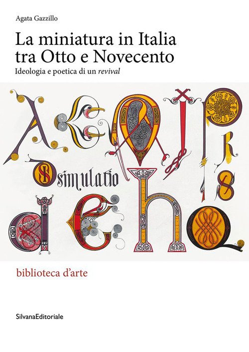 La miniatura in Italia tra Otto e Novecento. Ideologia e poetica di un «revival»