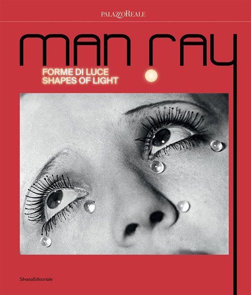 Man Ray. Forme di luce-Shapes of light