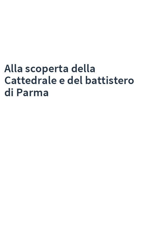 Alla scoperta della Cattedrale e del battistero di Parma