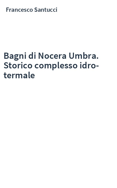 Bagni di Nocera Umbra. Storico complesso idro-termale
