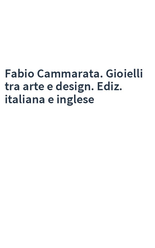Fabio Cammarata. Gioielli tra arte e design. Ediz. italiana e inglese