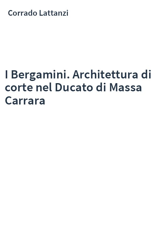 I Bergamini. Architettura di corte nel Ducato di Massa Carrara