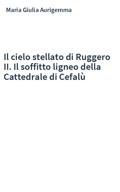 Il cielo stellato di Ruggero II. Il soffitto ligneo della Cattedrale di Cefalù