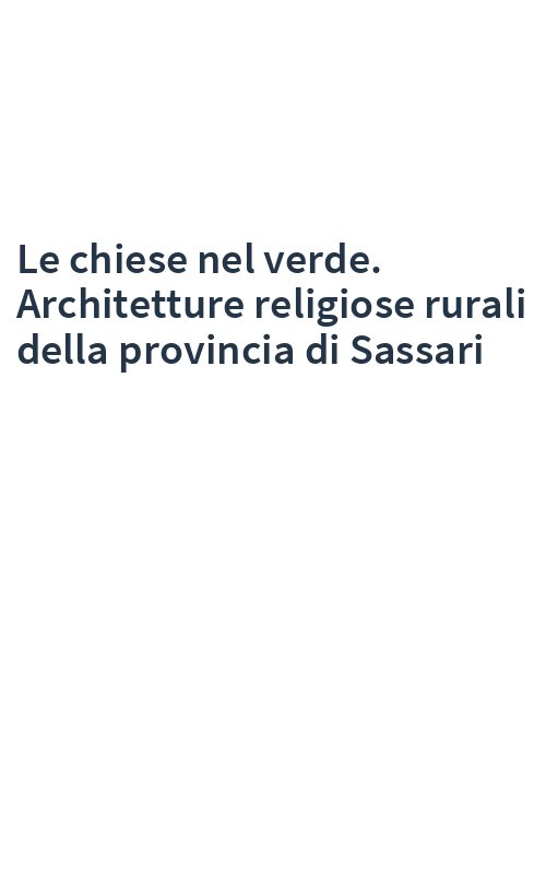 Le chiese nel verde. Architetture religiose rurali della provincia di Sassari