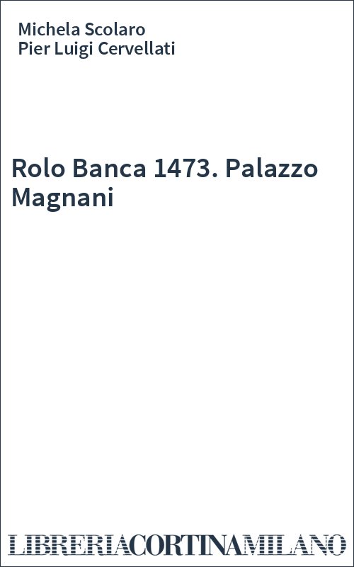 Rolo Banca 1473. Palazzo Magnani