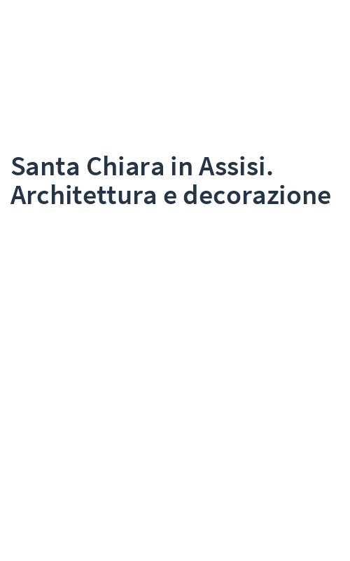 Santa Chiara in Assisi. Architettura e decorazione