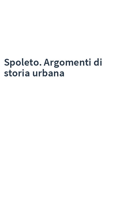 Spoleto. Argomenti di storia urbana