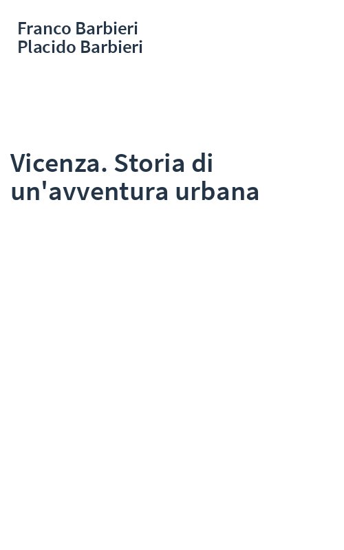 Vicenza. Storia di un'avventura urbana