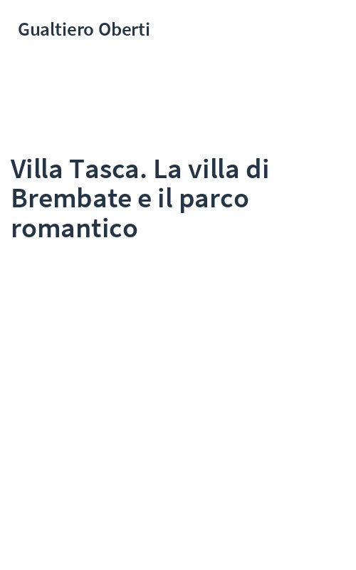 Villa Tasca. La villa di Brembate e il parco romantico