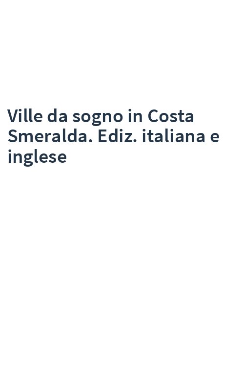Ville da sogno in Costa Smeralda. Ediz. italiana e inglese