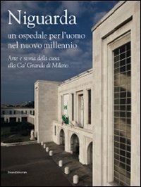 Niguarda. Un ospedale per l'uomo del nuovo millennio