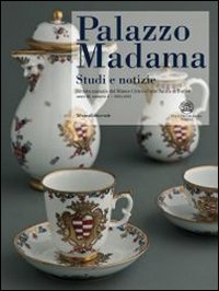 Palazzo Madama. Studi e notizie. Rivista annuale del Museo Civico d'Arte Antica di Torino