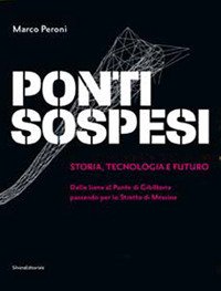 Ponti sospesi. Storia, tecnologia e futuro. Dalle liane al Ponte di Gibilterra passando per lo Stretto di Messina