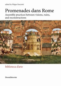 Promenades dans Rome. Assembly practices between visions, ruins, and reconstructions