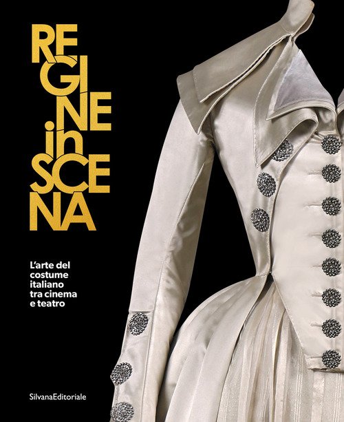 Regine in scena. L'arte del costume italiano tra cinema e teatro