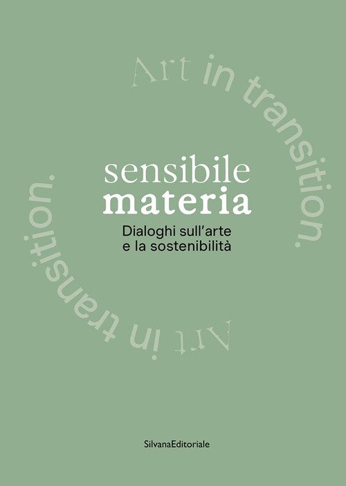 Sensibile materia. Dialoghi sull'arte e la sostenibilità