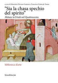 «Sia la chasa spechio del spirito». Abitare in Friuli nel Quattrocento