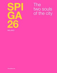 Spiga 26. Milano. The two souls of the city. Ediz. italiana e inglese
