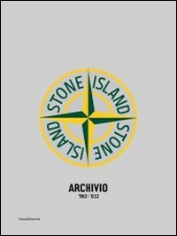 Stone Island. Archivio '982-'012. Ediz. italiana, inglese e francese