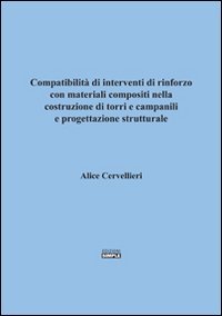 Compatibilità di interventi di rinforzo con materiali compositi nella costruzione di torri e campinili e progettazioone strutturale