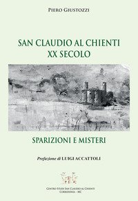 San Claudio al Chienti XX secolo. Sparizioni e misteri