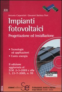 Impianti fotovoltaici. Progettazione ed installazione. Tecnologie ed applicazioni. Conto energia