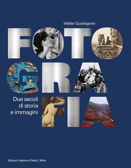 Fotografia. Due secoli di storia e immagini